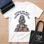 Future Me Will Thank Present Me T-Shirt