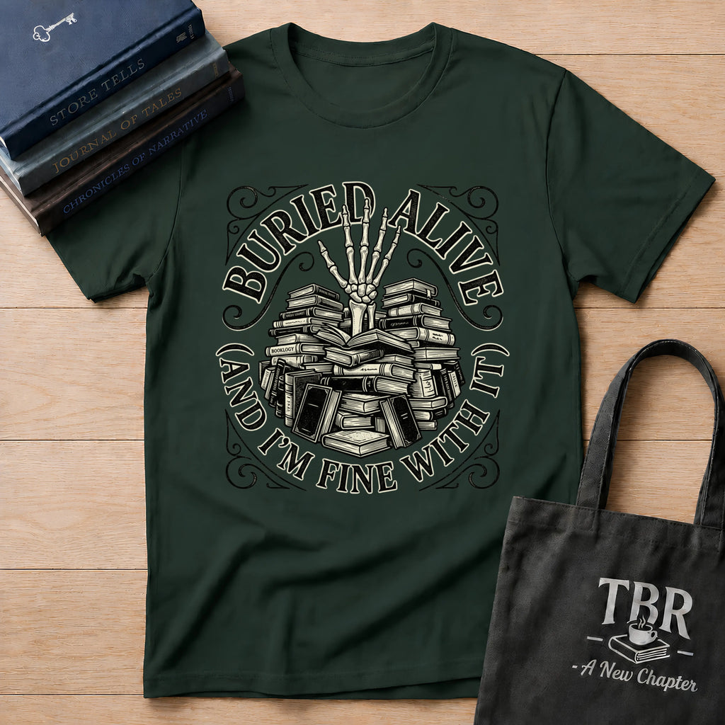 Buried Alive And I'm Fine With It T-Shirt