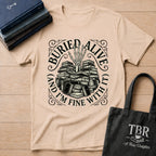 Buried Alive And I'm Fine With It T-Shirt