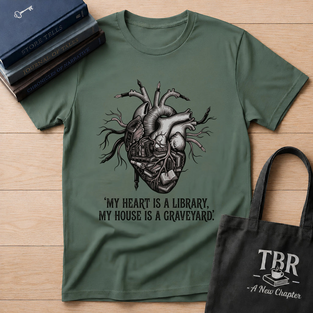 My Heart Is A Library My House Is A Graveyard T-Shirt