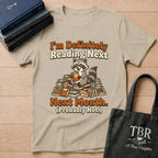 I'm Definitely Reading Next Next Month Probably Not T-Shirt