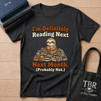 I'm Definitely Reading Next Month Probably Not T-Shirt