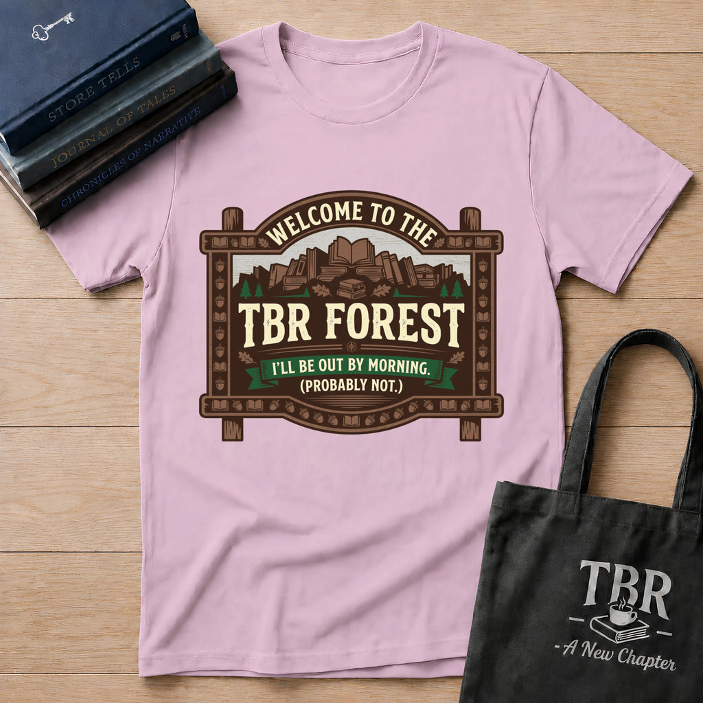 Welcome To The TBR Forest Probably Not T-Shirt