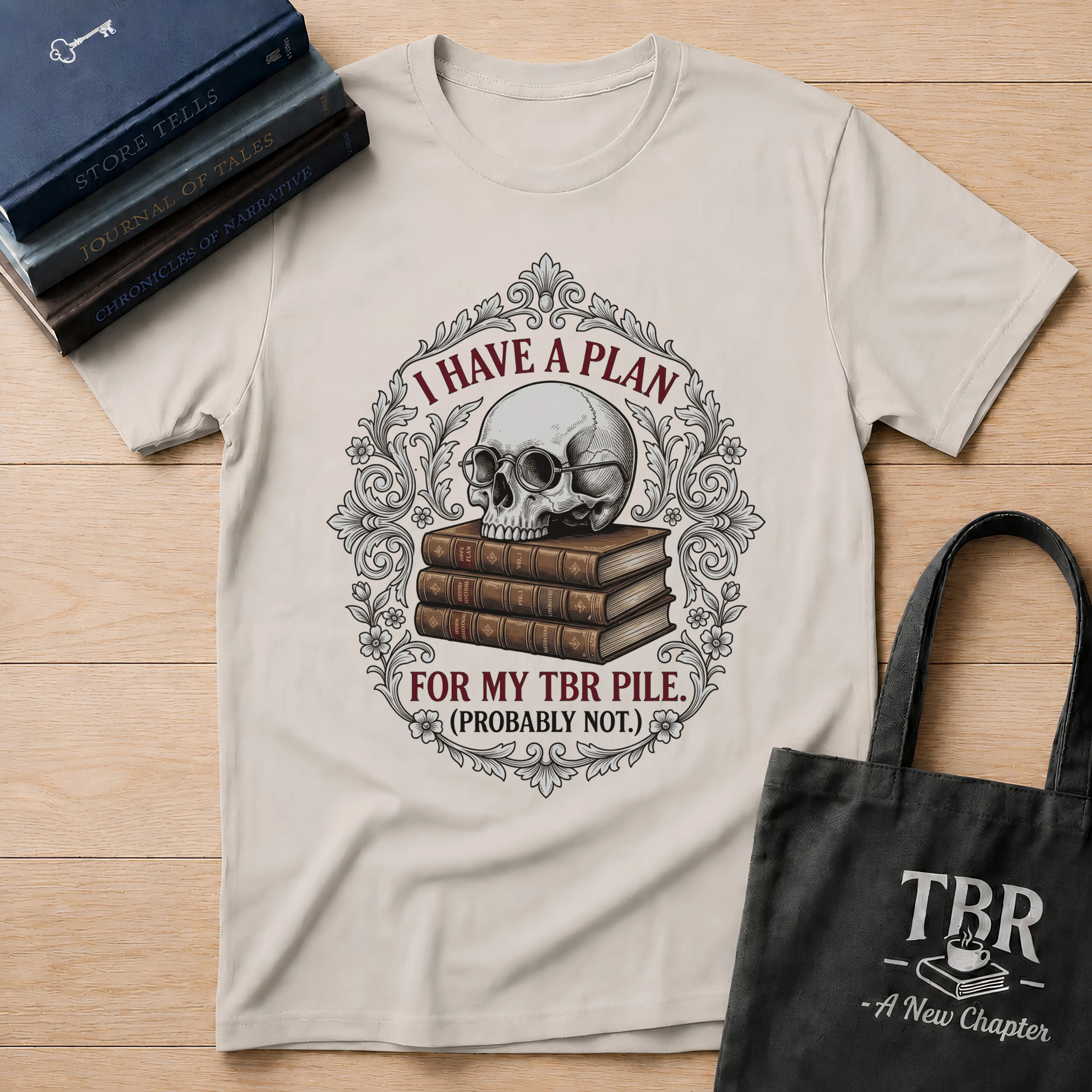 I Have A Plan For My TBR Pile Probably Not T-Shirt