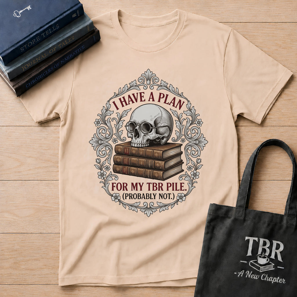 I Have A Plan For My TBR Pile Probably Not T-Shirt