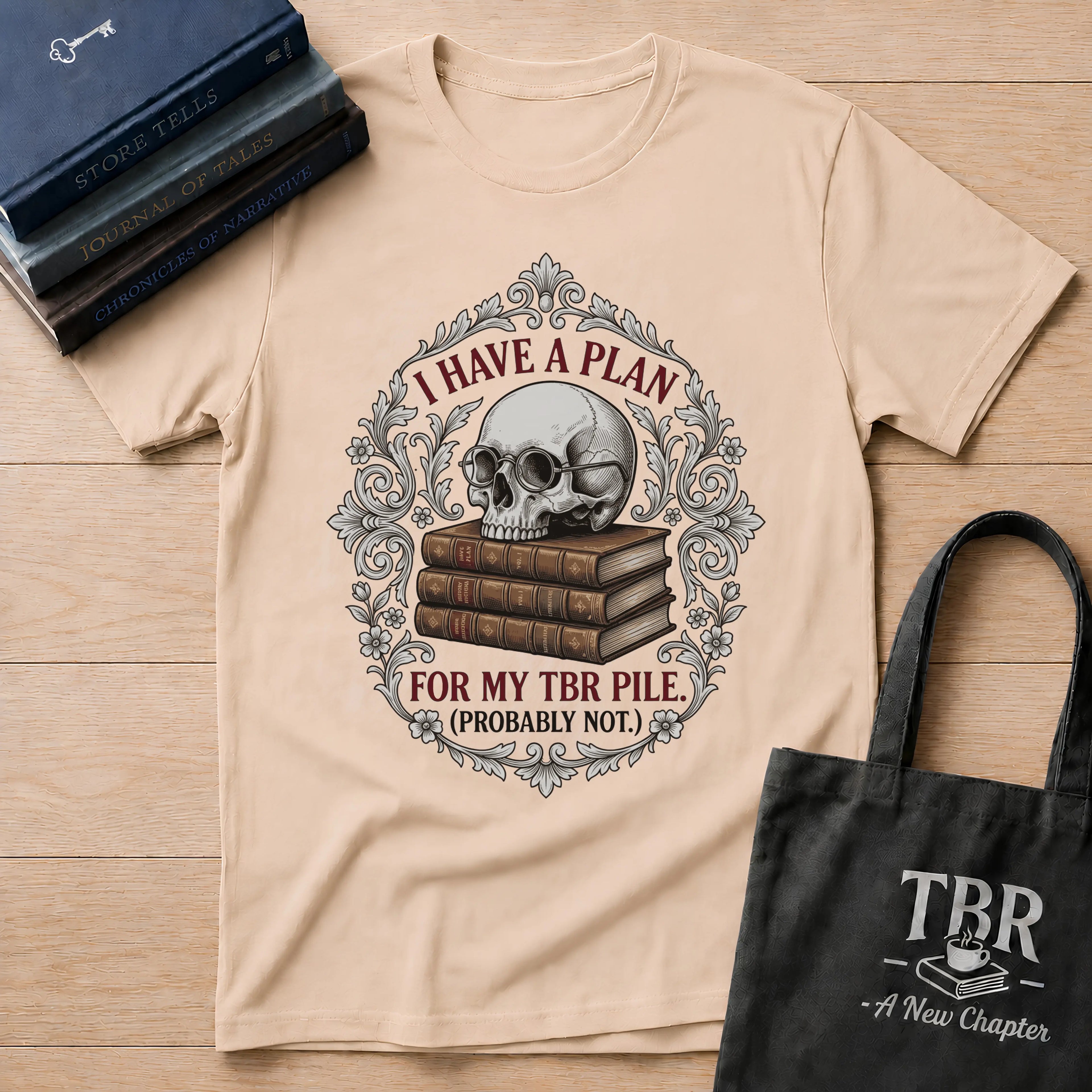 I Have A Plan For My TBR Pile Probably Not T-Shirt