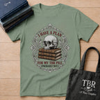 I Have A Plan For My TBR Pile Probably Not T-Shirt