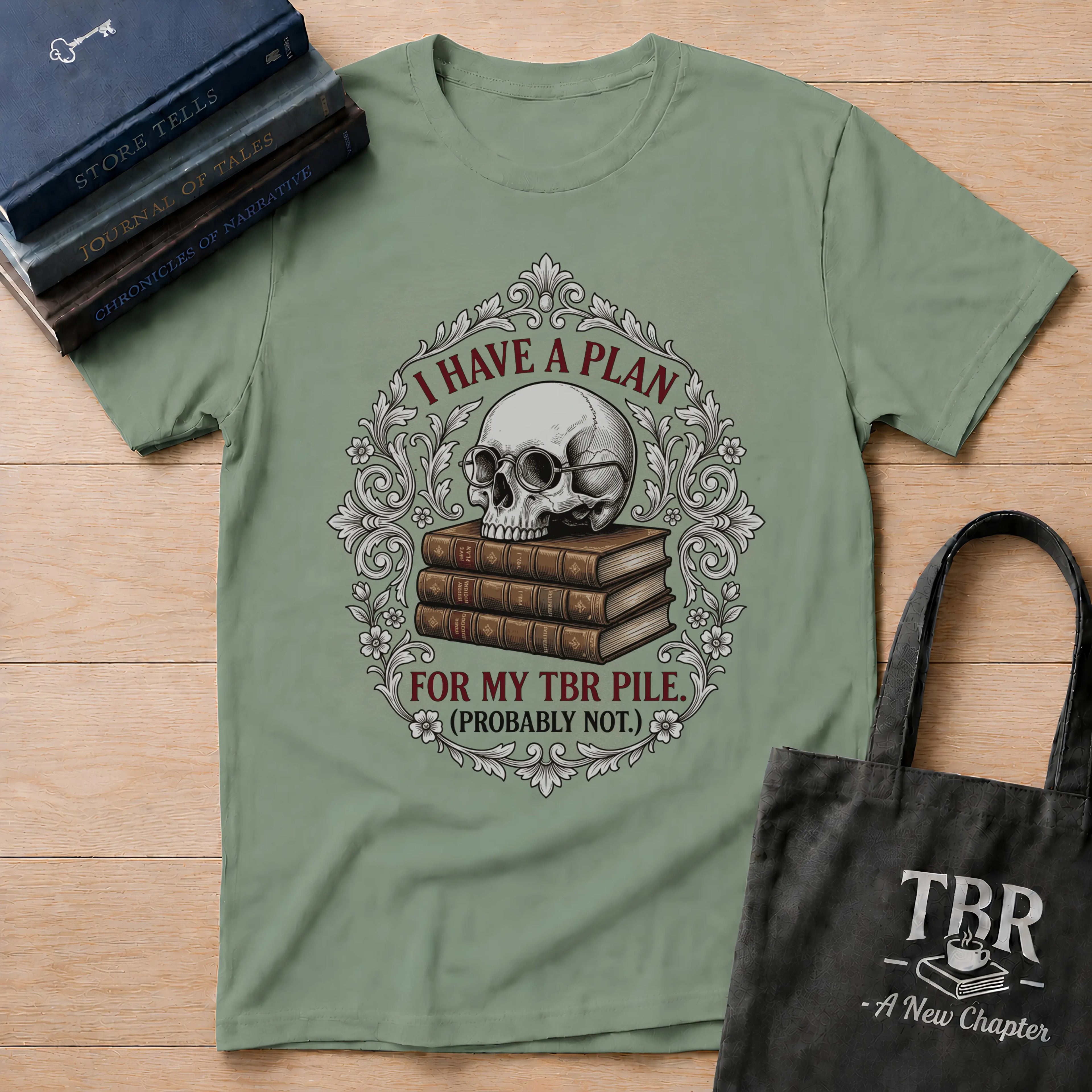 I Have A Plan For My TBR Pile Probably Not T-Shirt