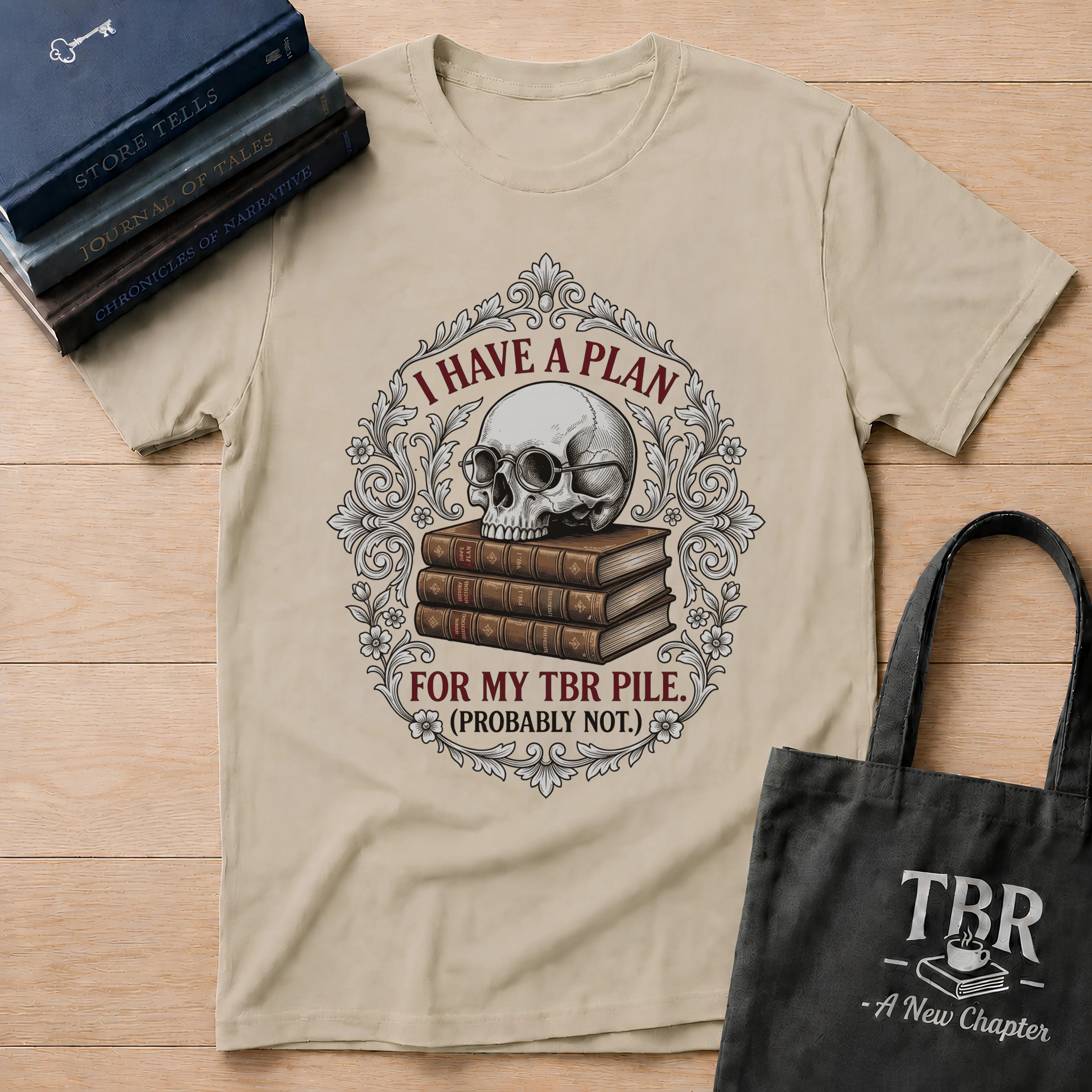 I Have A Plan For My TBR Pile Probably Not T-Shirt