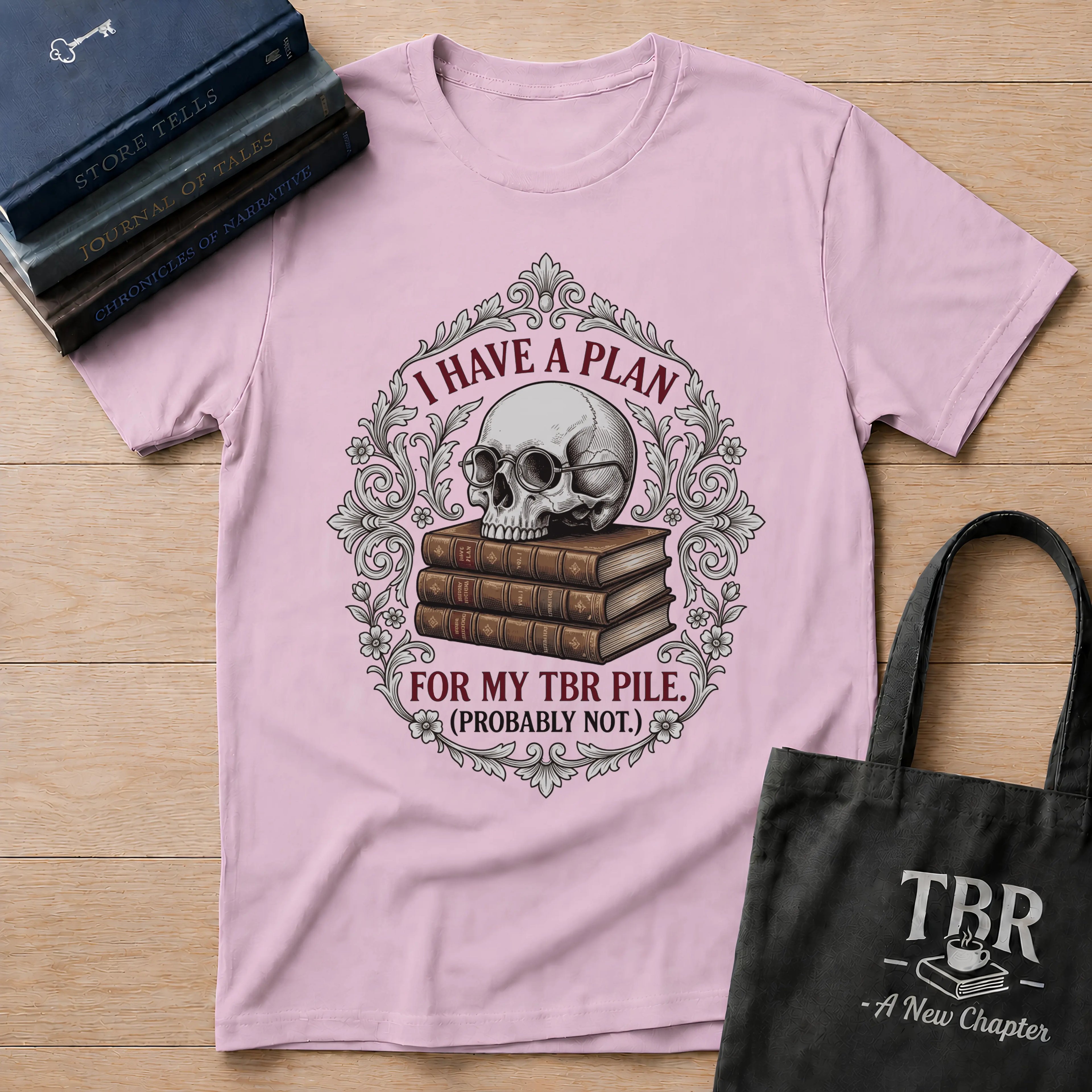 I Have A Plan For My TBR Pile Probably Not T-Shirt