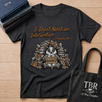 I Don't Need An Intervention Probably Not T-Shirt