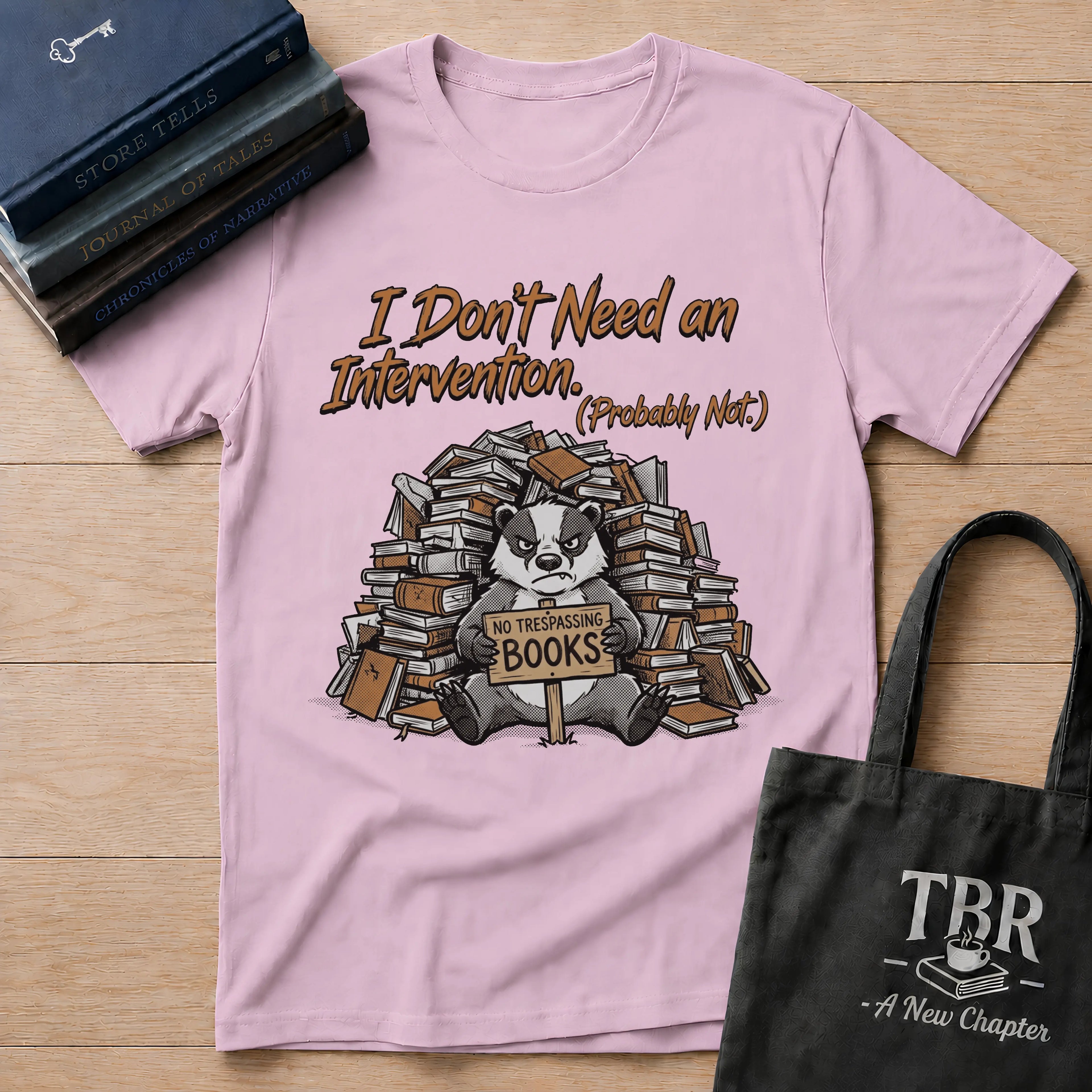 I Don't Need An Intervention Probably Not T-Shirt