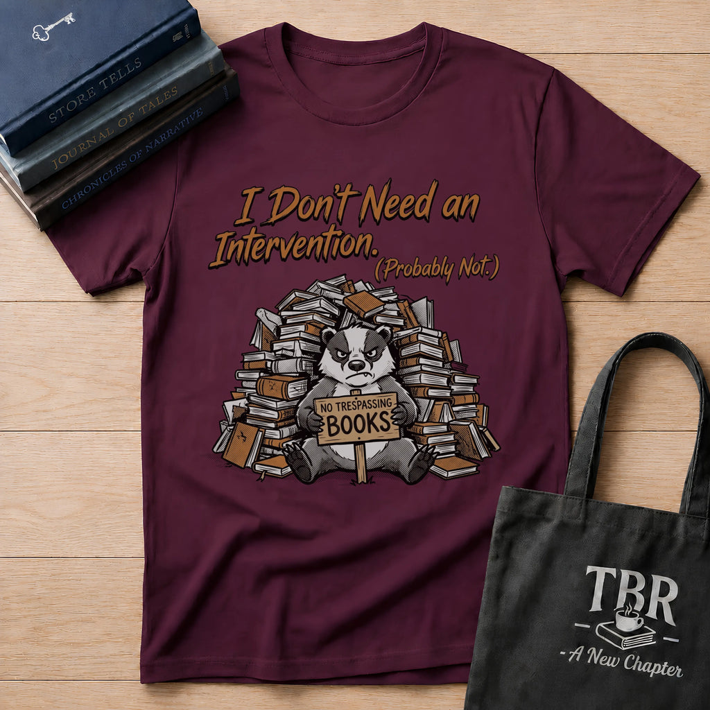 I Don't Need An Intervention Probably Not T-Shirt