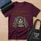 I Don't Need An Intervention Probably Not T-Shirt
