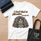 I Don't Need An Intervention Probably Not T-Shirt