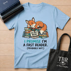 I Promise I'm A Fast Reader Probably Not T-Shirt