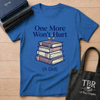 One More Won't Hurt It Did T-Shirt