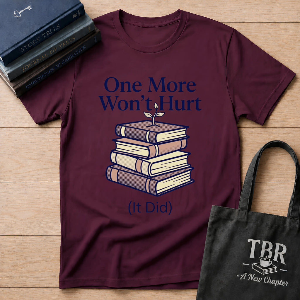 One More Won't Hurt It Did T-Shirt