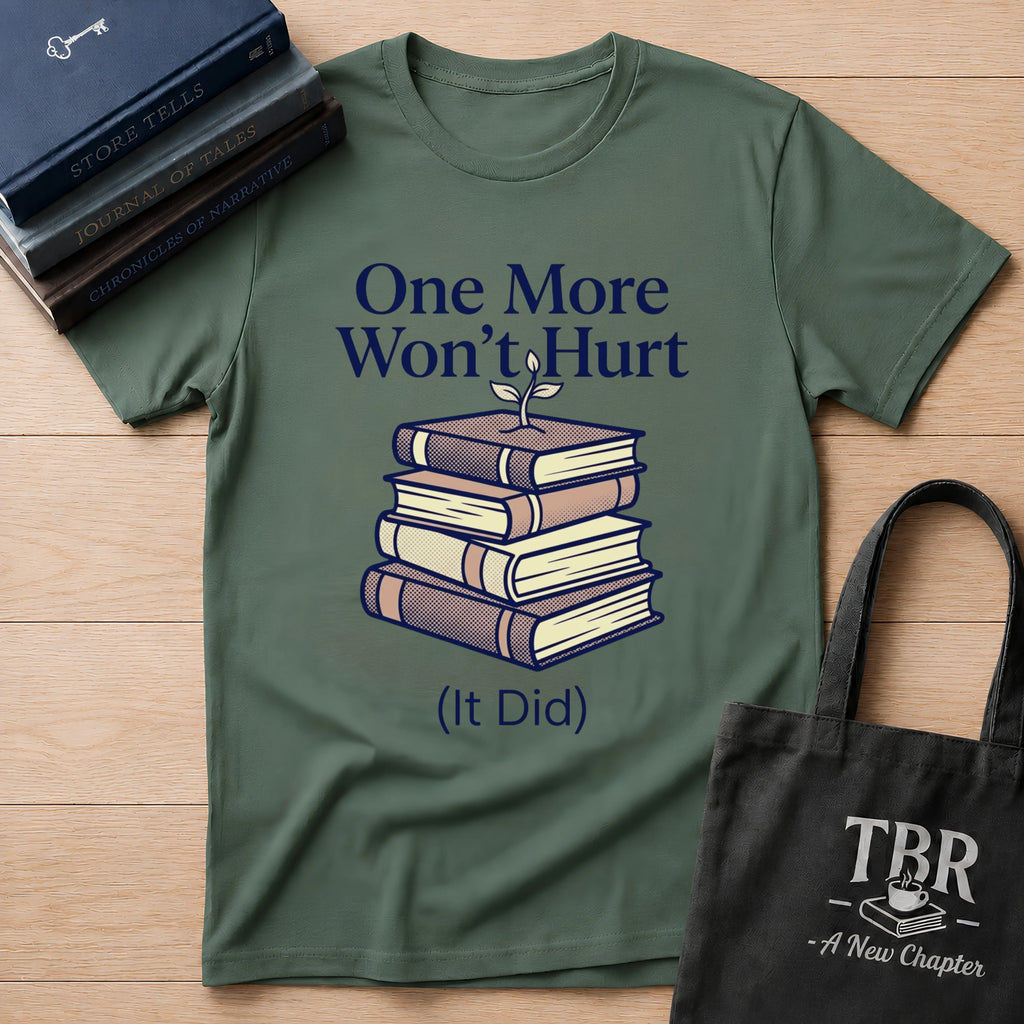 One More Won't Hurt It Did T-Shirt