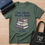 One More Won't Hurt It Did T-Shirt