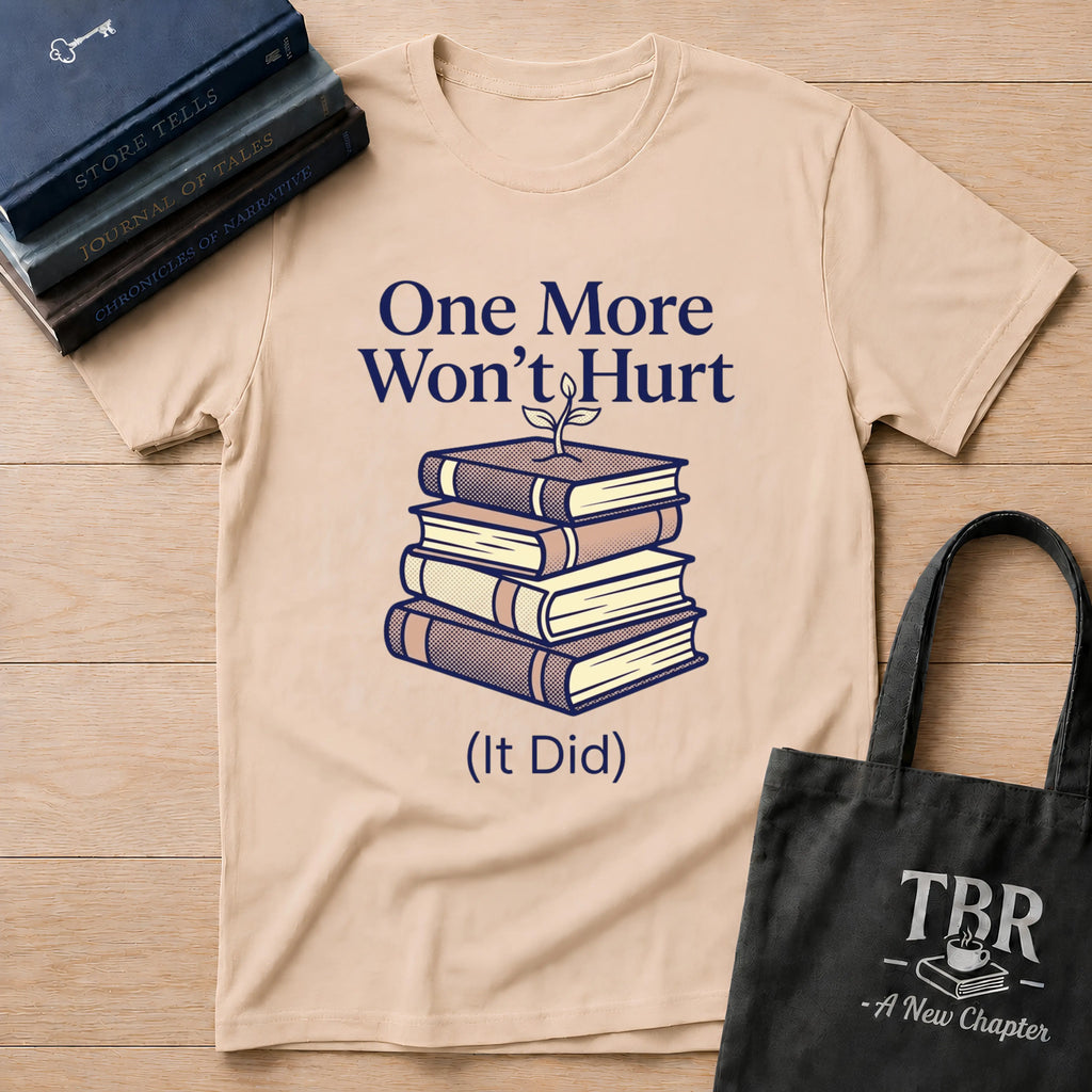 One More Won't Hurt It Did T-Shirt