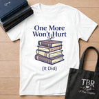 One More Won't Hurt It Did T-Shirt