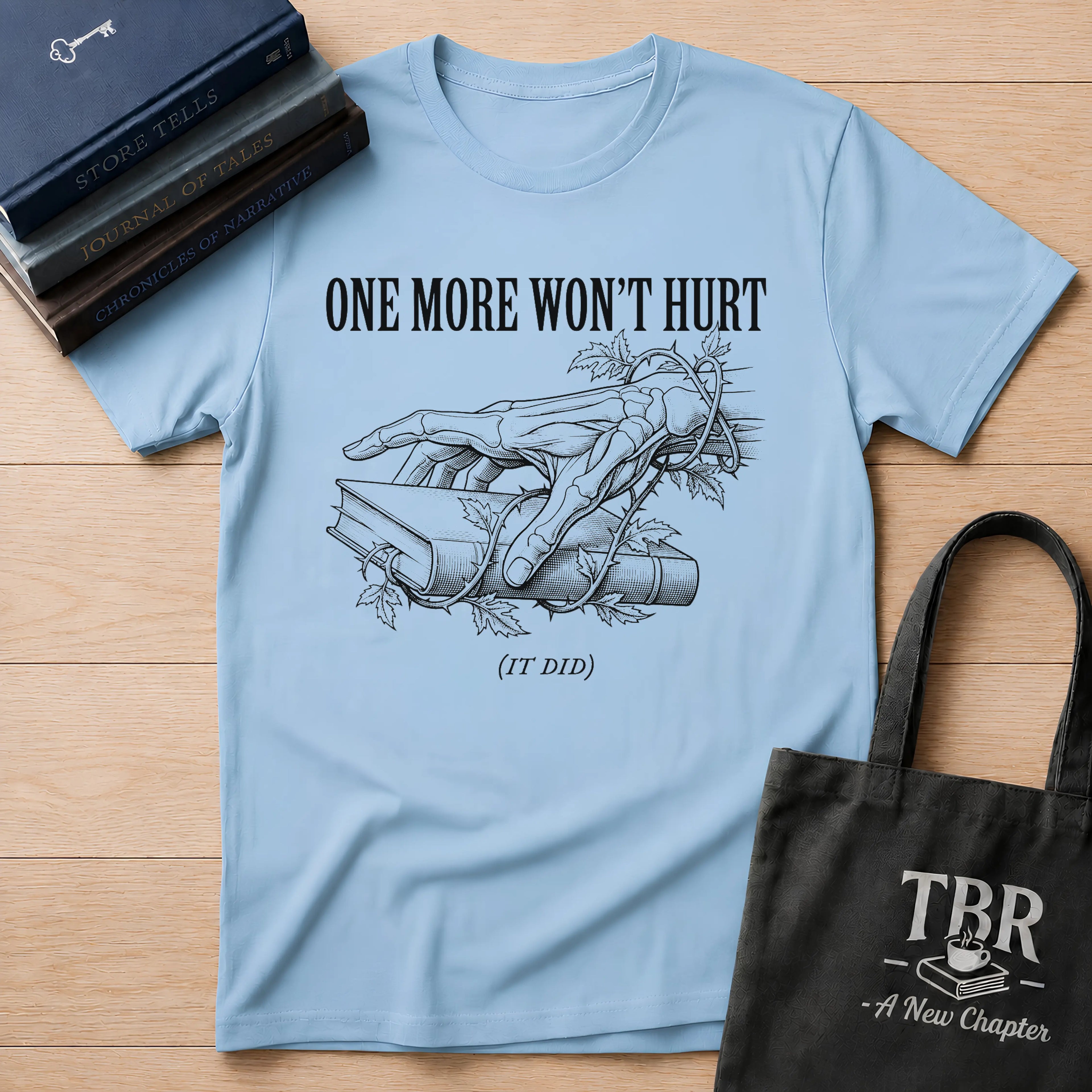 One More Won't Hurt - It Did T-Shirt