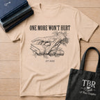 One More Won't Hurt - It Did T-Shirt