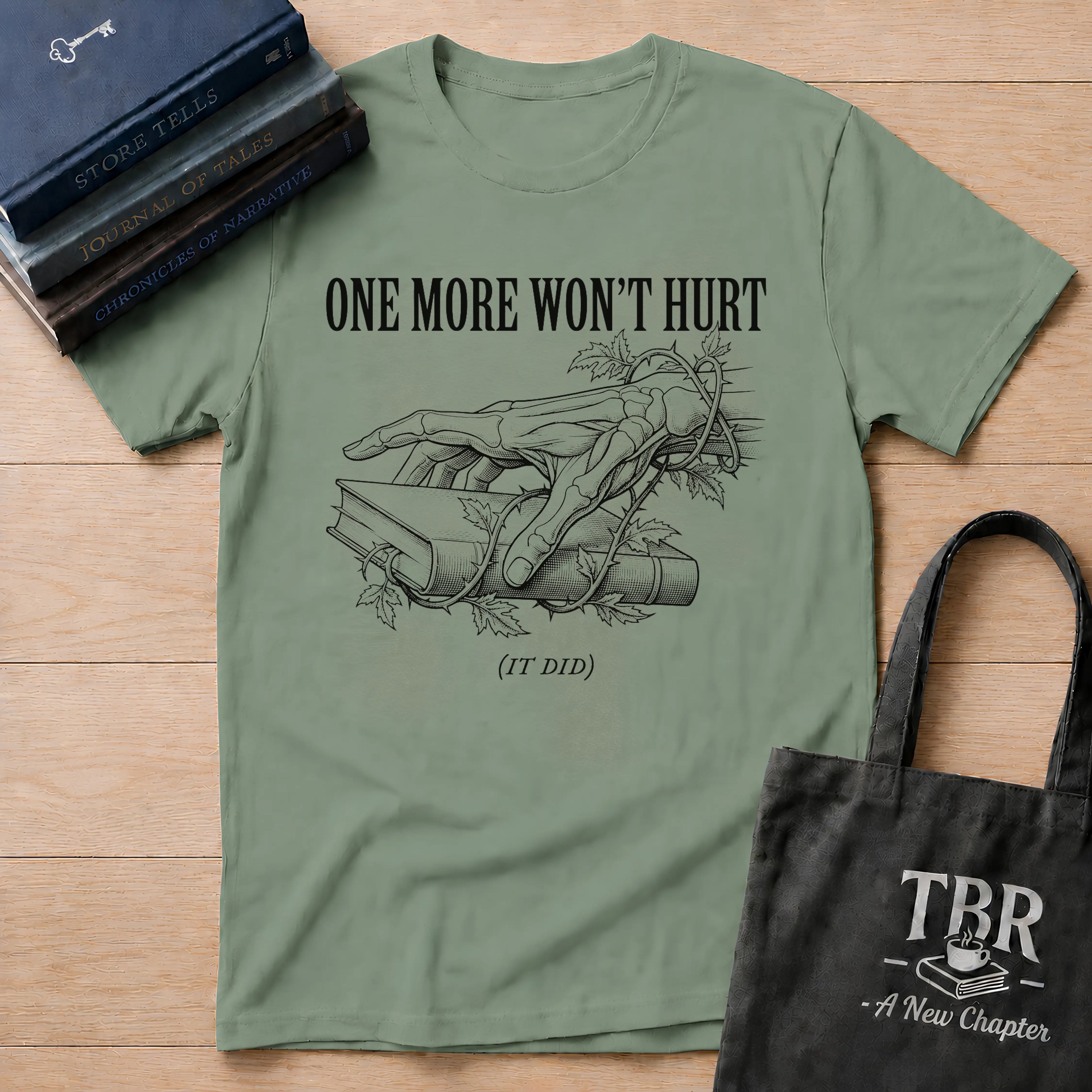 One More Won't Hurt - It Did T-Shirt
