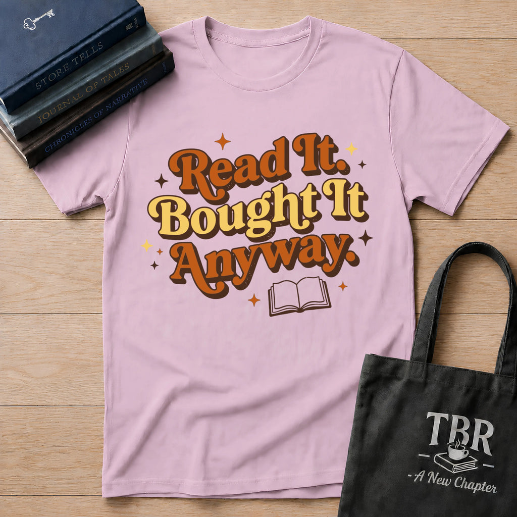 Read It Bought It Anyway T-Shirt