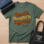 Read It Bought It Anyway T-Shirt
