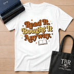 Read It Bought It Anyway T-Shirt