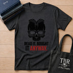 Read It Bought It Anyway T-Shirt