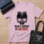 Read It Bought It Anyway T-Shirt
