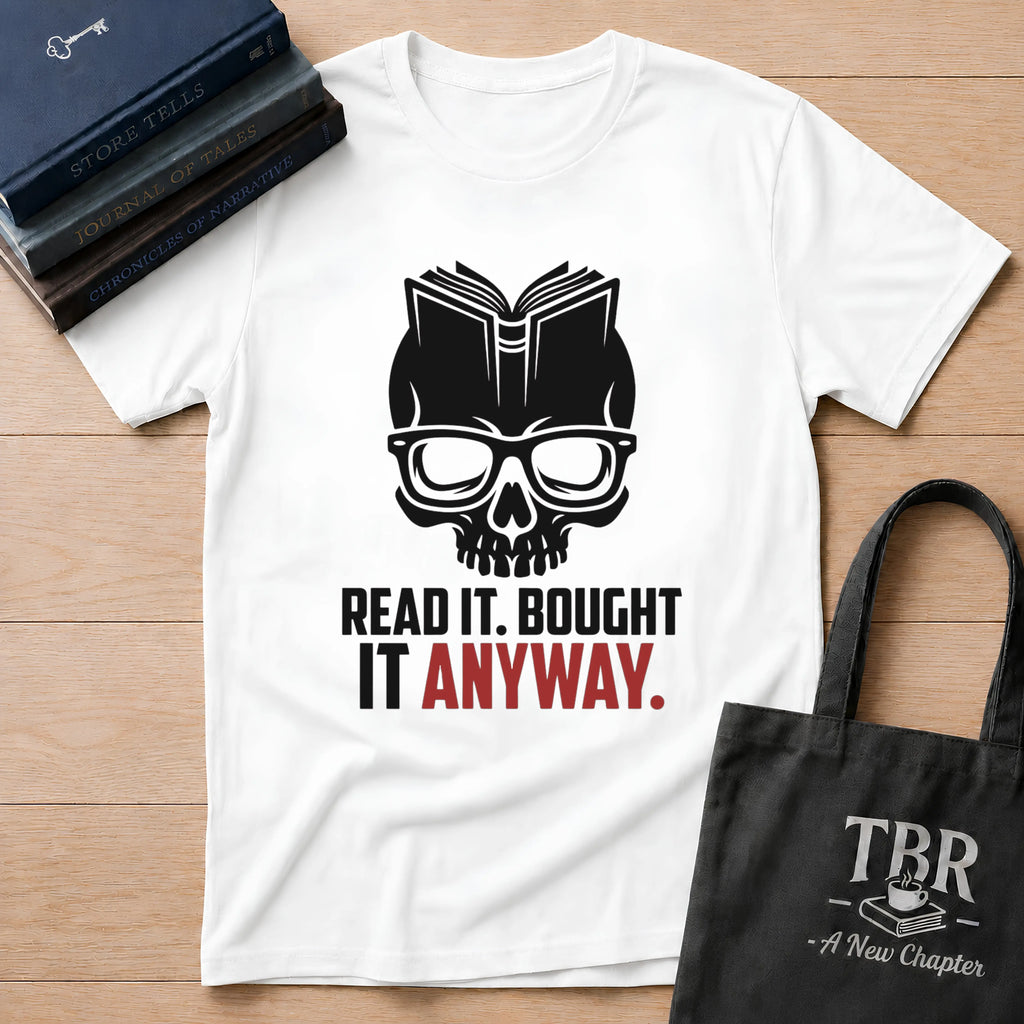 Read It Bought It Anyway T-Shirt