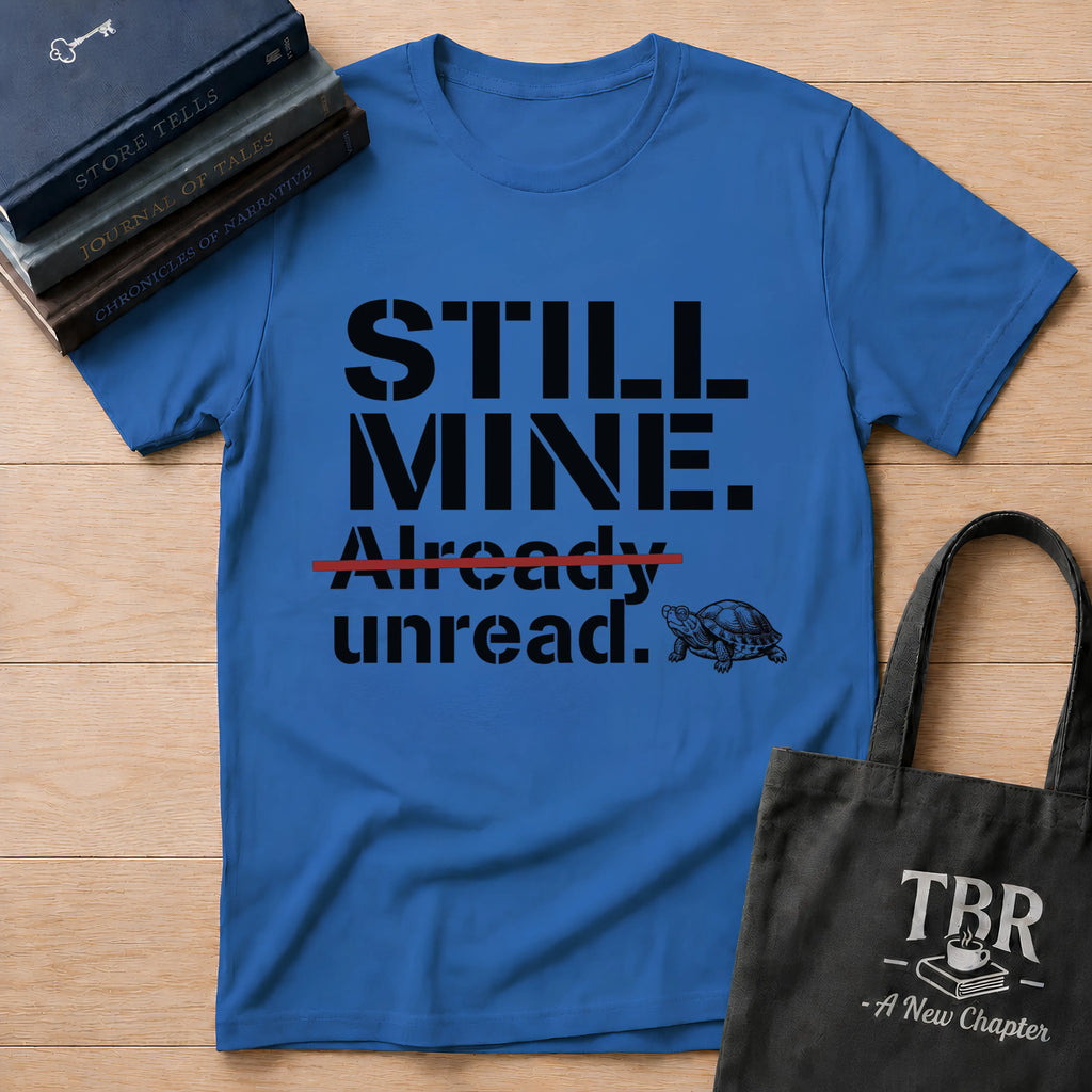 Still Mine Already Unread T-Shirt
