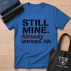 Still Mine Already Unread T-Shirt