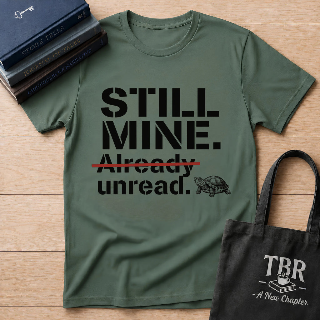 Still Mine Already Unread T-Shirt