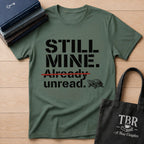 Still Mine Already Unread T-Shirt