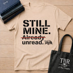 Still Mine Already Unread T-Shirt