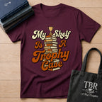 My Shelf Is A Trophy Case T-Shirt