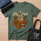 My Shelf Is A Trophy Case T-Shirt