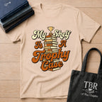 My Shelf Is A Trophy Case T-Shirt