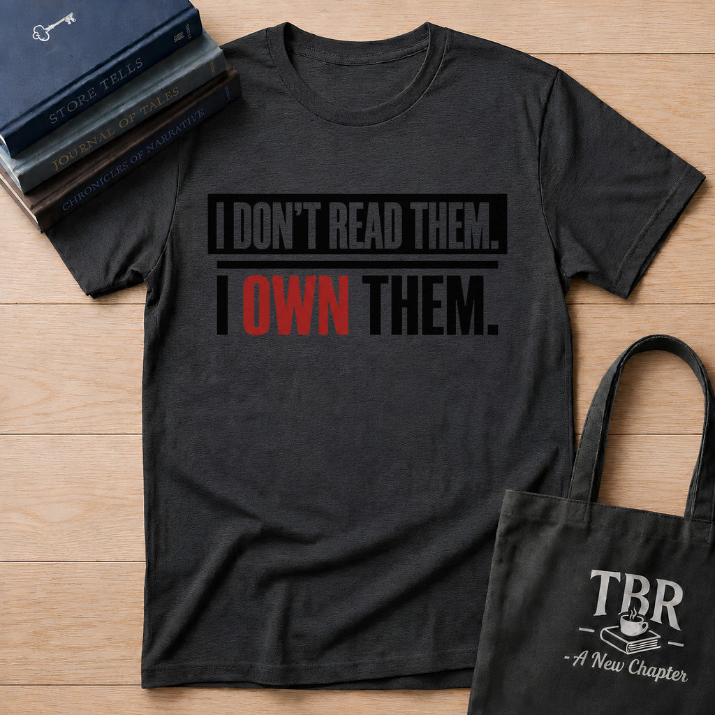 I Don't Read Them I Own Them T-Shirt