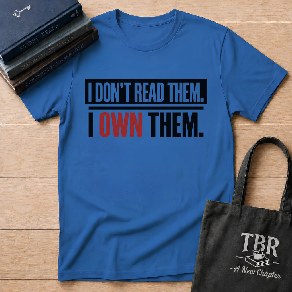 I Don't Read Them I Own Them T-Shirt