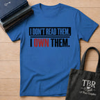 I Don't Read Them I Own Them T-Shirt