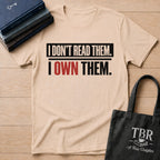I Don't Read Them I Own Them T-Shirt
