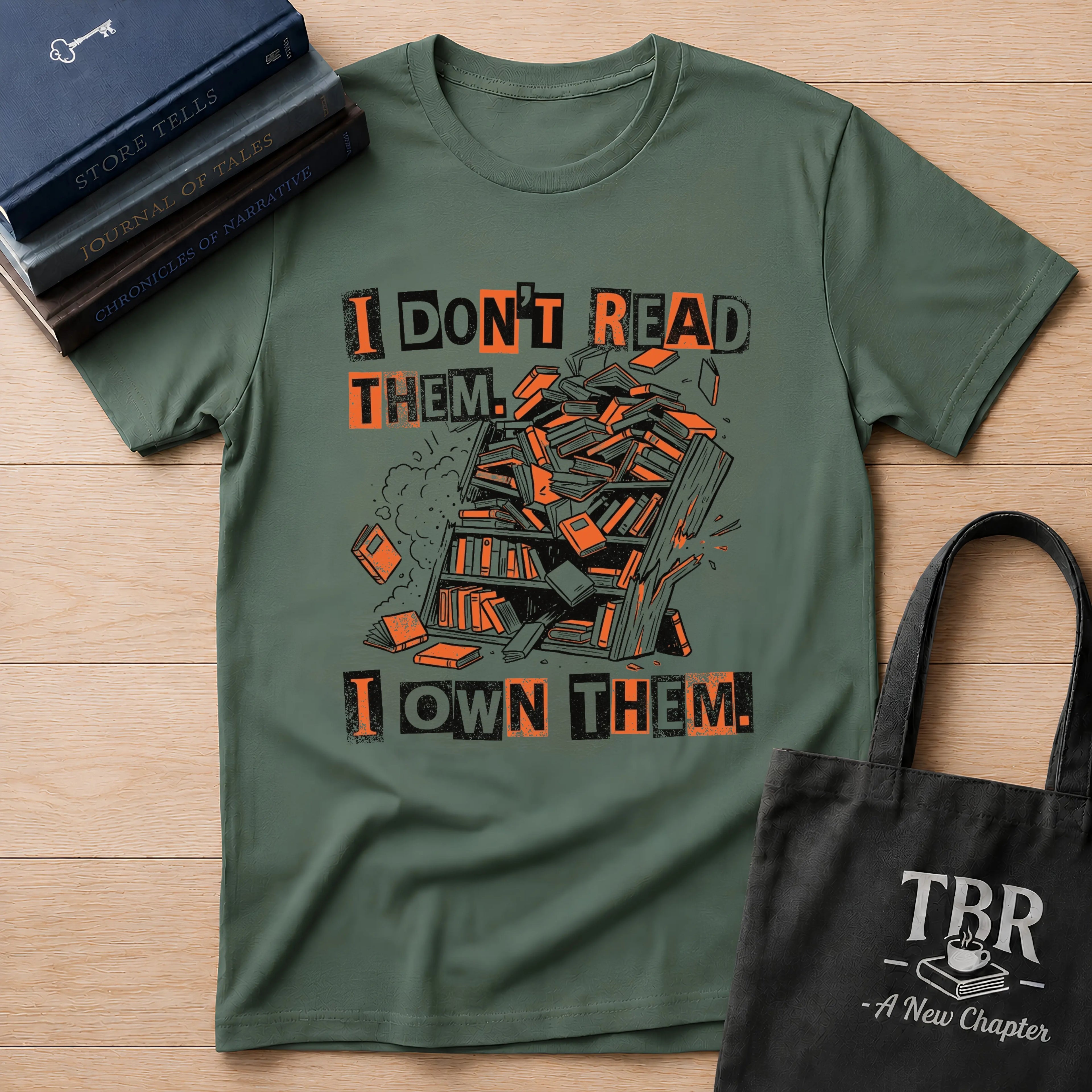 I Don't Read Them I Own Them T-Shirt