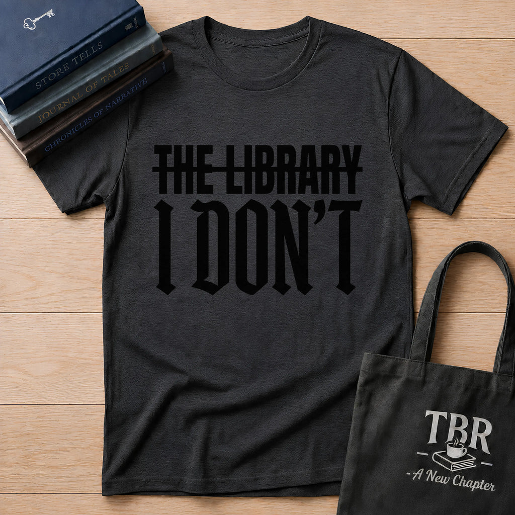 The Library I Don't T-Shirt