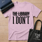 The Library I Don't T-Shirt